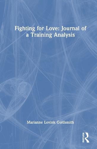 Fighting for Love: Journal of a Training Analysis  by Marianne Lovink Goldsmith at Abbey's Bookshop, 