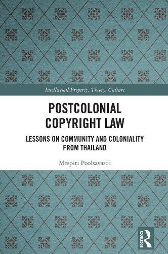 Postcolonial Copyright Law: Lessons on Community and Coloniality from Thailand  by Mespiti Poolsavasdi at Abbey's Bookshop, 