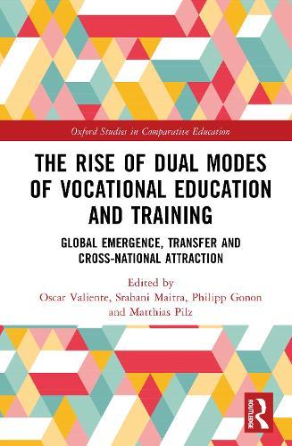 The Rise of Dual Modes of Vocational Education and Training: Global Emergence, Transfer and Cross-National Attraction  by Oscar Valiente (University of Glasgow, UK) at Abbey's Bookshop, 