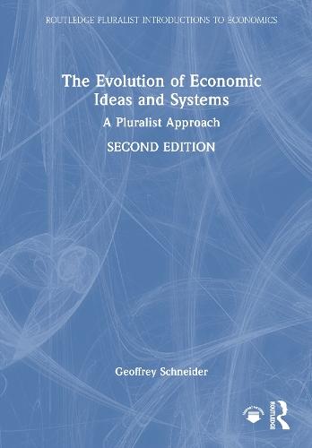 The Evolution of Economic Ideas and Systems: A Pluralist Approach  by Geoffrey Schneider (Bucknell University, USA) at Abbey's Bookshop, 