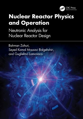 Nuclear Reactor Physics and Operation: Neutronic Analysis for Nuclear Reactor Design  by Bahman Zohuri at Abbey's Bookshop, 