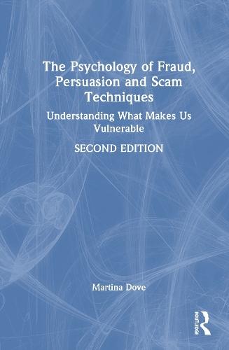 The Psychology of Fraud, Persuasion and Scam Techniques: Understanding What Makes Us Vulnerable  by Martina Dove at Abbey's Bookshop, 