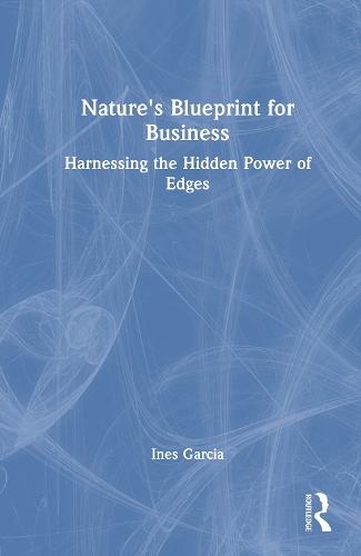 Nature's Blueprint for Business: Harnessing the Hidden Power of Edges  by Ines Garcia at Abbey's Bookshop, 