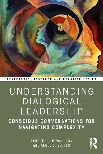 Understanding Dialogical Leadership: Conscious Conversations for Navigating Complexity  by Rens (E.) J. P. van Loon at Abbey's Bookshop, 