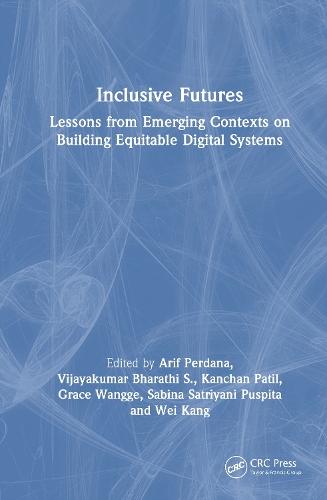 Inclusive Futures: Lessons from Emerging Contexts on Building Equitable Digital Systems  by Arif Perdana at Abbey's Bookshop, 