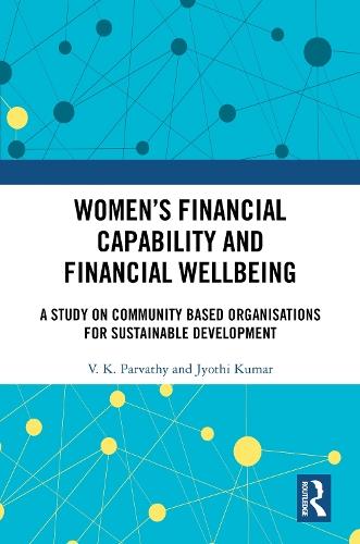Women’s Financial Capability and Financial Wellbeing: A Study on Community Based Organisations for Sustainable Development  by V. K. Parvathy at Abbey's Bookshop, 
