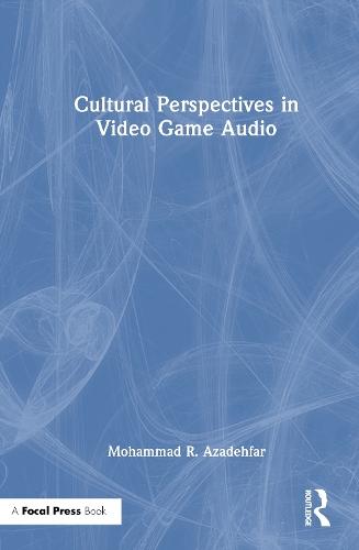 Cultural Perspectives in Video Game Audio  by Mohammad R. Azadehfar at Abbey's Bookshop, 