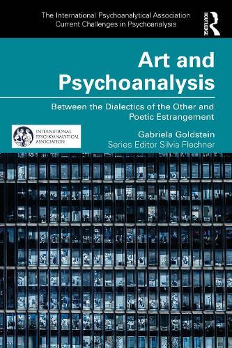 Art and Psychoanalysis: Between the Dialectics of the Other and Poetic Estrangement  by Gabriela Goldstein at Abbey's Bookshop, 