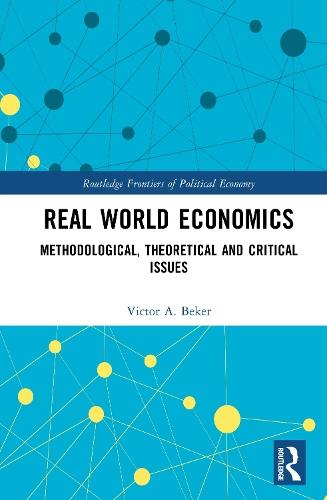 Real World Economics: Methodological, Theoretical, and Critical Issues  by Victor A. Beker (Universidad de Buenos Aires, Argentina) at Abbey's Bookshop, 