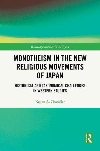 Monotheism in the New Religious Movements of Japan: Historical and Taxonomical Challenges in Western Studies  by Kegan A. Chandler at Abbey's Bookshop, 