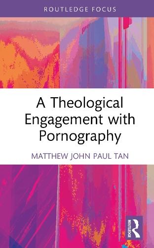 A Theological Engagement with Pornography  by Matthew John Paul Tan at Abbey's Bookshop, 