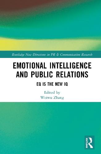 Emotional Intelligence and Public Relations: EQ is the New IQ  by Weiwu Zhang at Abbey's Bookshop, 