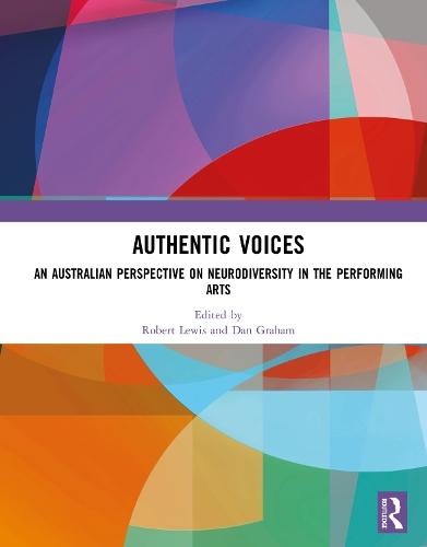Authentic Voices: An Australian Perspective on Neurodiversity in the Performing Arts  by Robert Lewis (Charles Sturt University, Australia) at Abbey's Bookshop, 