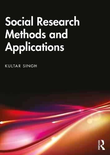 Social Research Methods and Applications: Qualitative, Quantitative, and Mixed Methods Approaches  by Kultar Singh at Abbey's Bookshop, 