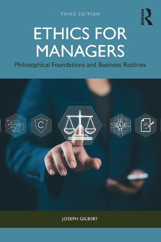 Ethics for Managers: Philosophical Foundations and Business Realities  by Joseph Gilbert at Abbey's Bookshop, 