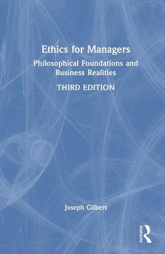 Ethics for Managers: Philosophical Foundations and Business Realities  by Joseph Gilbert at Abbey's Bookshop, 