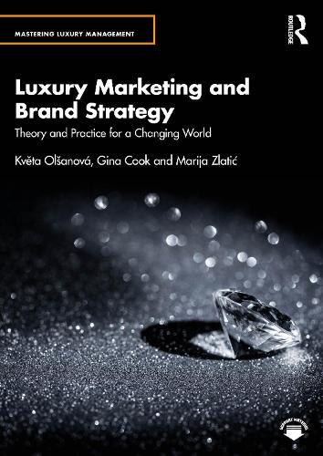 Luxury Marketing and Brand Strategy: Theory and Practice for a Changing World  by Květa Olšanová at Abbey's Bookshop, 