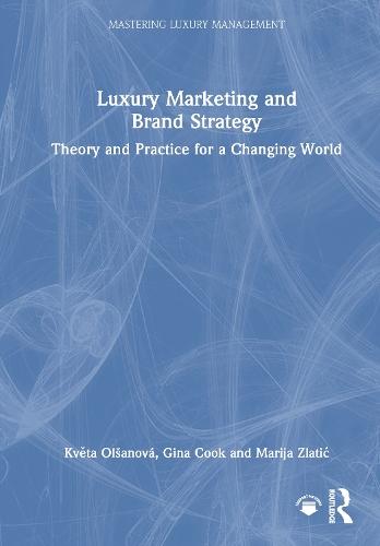 Luxury Marketing and Brand Strategy: Theory and Practice for a Changing World  by Květa Olšanová at Abbey's Bookshop, 