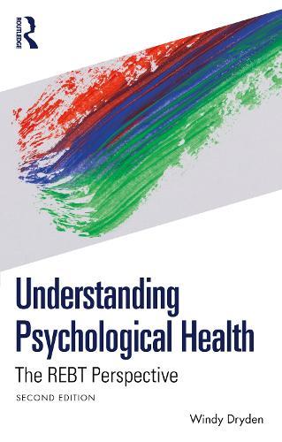 Understanding Psychological Health: The REBT Perspective  by Windy Dryden (Goldsmiths, University of London, UK) at Abbey's Bookshop, 