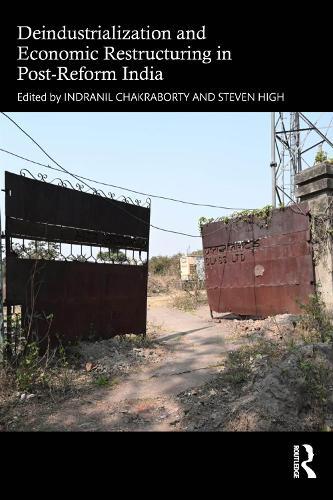 Deindustrialization and Economic Restructuring in Post-Reform India  by Indranil Chakraborty at Abbey's Bookshop, 
