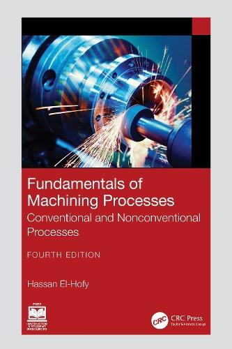 Fundamentals of Machining Processes: Conventional and Nonconventional Processes  by Hassan El-Hofy (Egypt-Japan University of Science and Technology) at Abbey's Bookshop, 