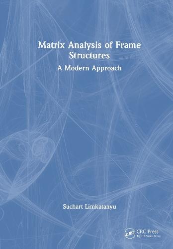 Matrix Analysis of Frame Structures: A Modern Approach  by Suchart Limkatanyu at Abbey's Bookshop, 