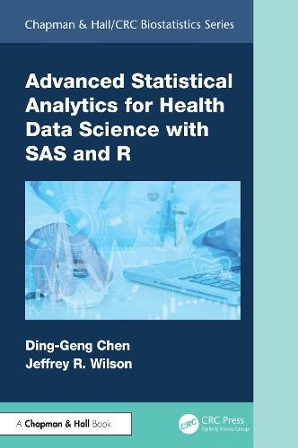 Advanced Statistical Analytics for Health Data Science with SAS and R  by Ding-Geng (Din) Chen (University of North Carolina, USA) at Abbey's Bookshop, 