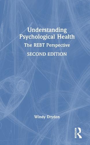 Understanding Psychological Health: The REBT Perspective  by Windy Dryden (Goldsmiths, University of London, UK) at Abbey's Bookshop, 