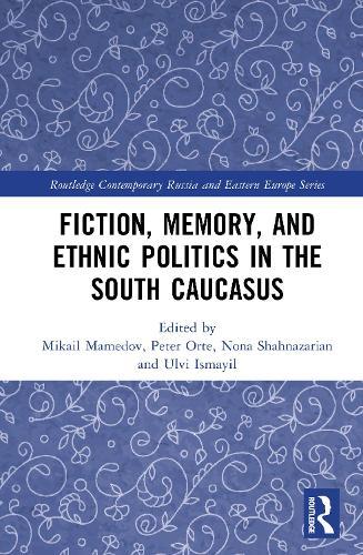 Fiction, Memory, and Ethnic Politics in the South Caucasus  by Mikail Mamedov at Abbey's Bookshop, 