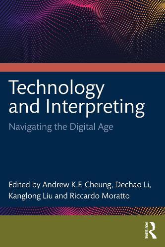 Technology and Interpreting: Navigating the Digital Age  by Cheung Andrew K.F. (The Hong Kong Polytechnic University, Hong Kong) at Abbey's Bookshop, 