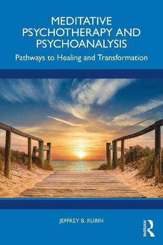 Meditative Psychotherapy and Psychoanalysis: Pathways to Healing and Transformation  by Jeffrey B. Rubin at Abbey's Bookshop, 