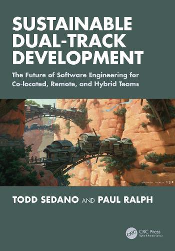 Sustainable Dual-Track Development: The Future of Software Engineering for Co-located, Remote, and Hybrid Teams  by Todd Sedano at Abbey's Bookshop, 