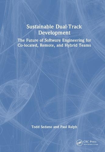 Sustainable Dual-Track Development: The Future of Software Engineering for Co-located, Remote, and Hybrid Teams  by Todd Sedano at Abbey's Bookshop, 