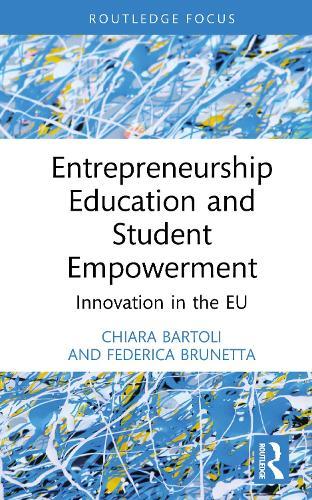 Entrepreneurship Education and Student Empowerment: Innovation in the EU  by Chiara Bartoli at Abbey's Bookshop, 