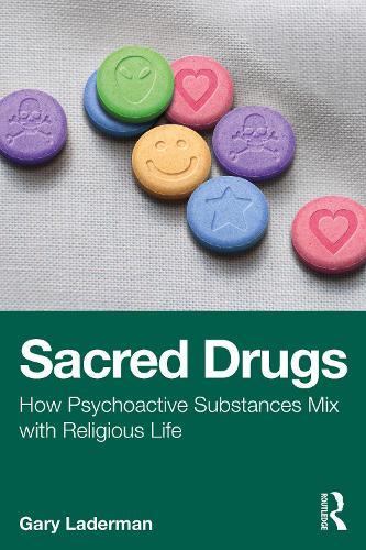 Sacred Drugs: How Psychoactive Substances Mix with Religious Life  by Gary Laderman at Abbey's Bookshop, 