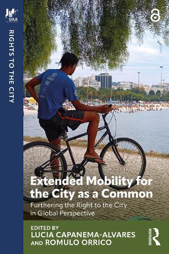 Extended Mobility for the City as a Common: Furthering the Right to the City in Global Perspective  by Lucia Capanema-Alvares at Abbey's Bookshop, 