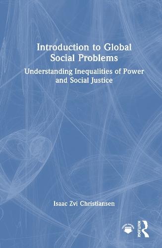 Introduction to Global Social Problems: Understanding Inequalities of Power and Social Justice  by Isaac Zvi Christiansen at Abbey's Bookshop, 
