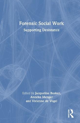 Forensic Social Work: Supporting Desistance  by Jacqueline Bosker at Abbey's Bookshop, 