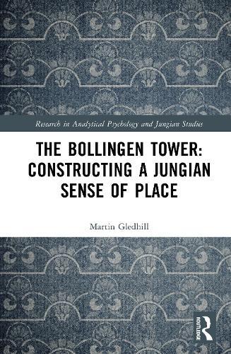 The Bollingen Tower: Constructing a Jungian Sense of Place  by Martin Gledhill (University of Bath) at Abbey's Bookshop, 