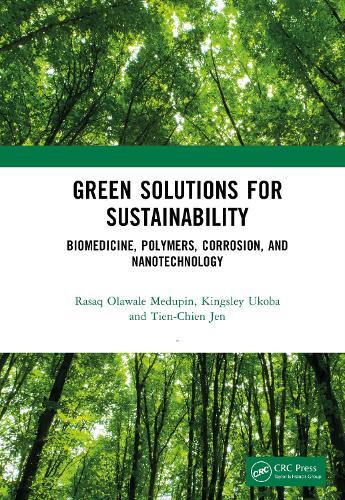 Green Solutions for Sustainability: Biomedicine, Polymers, Corrosion, and Nanotechnology  by Rasaq Olawale Medupin at Abbey's Bookshop, 