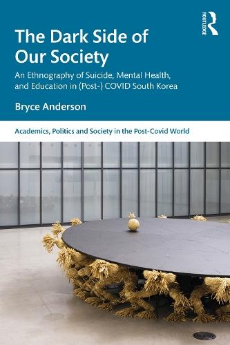 The Dark Side of our Society: An Ethnography of Suicide, Mental Health, and Education in (Post-) COVID South Korea  by Bryce Anderson at Abbey's Bookshop, 