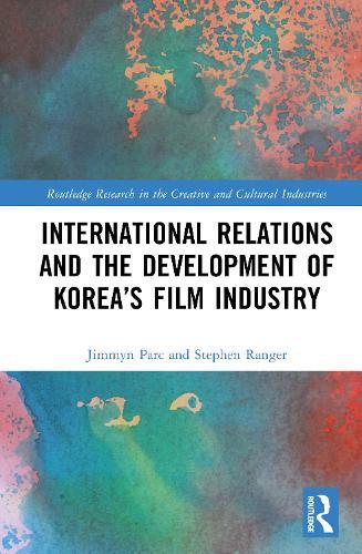 International Relations and the Development of Korea’s Film Industry  by Jimmyn Parc at Abbey's Bookshop, 