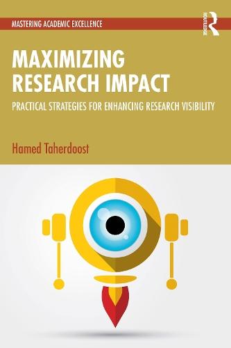 Maximizing Research Impact: Practical Strategies for Enhancing Research Visibility  by Hamed Taherdoost (University Canada West, Canada) at Abbey's Bookshop, 