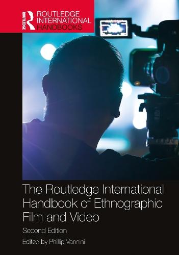 The Routledge International Handbook of Ethnographic Film and Video