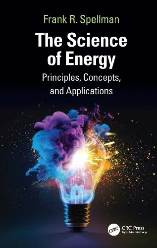 The Science of Energy: Principles, Concepts, and Applications  by Frank R. Spellman (Spellman Environmental Consultants, Norfolk, Virginia, USA) at Abbey's Bookshop, 