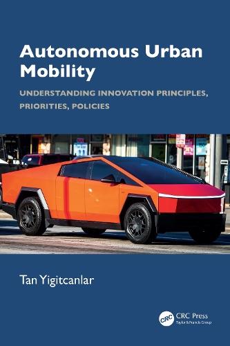 Autonomous Urban Mobility: Understanding Innovation Principles, Priorities, Policies  by Tan Yigitcanlar (Queensland University of Technology) at Abbey's Bookshop, 