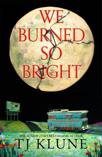 We Burned So Bright  by TJ Klune at Abbey's Bookshop, 