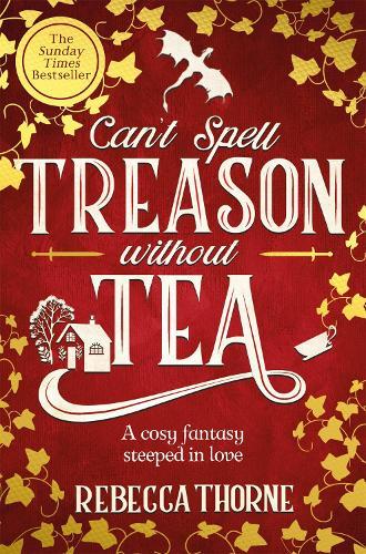 Can't Spell Treason Without Tea  by Rebecca Thorne at Abbey's Bookshop, 
