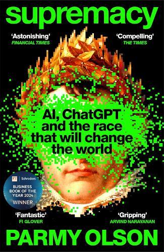Supremacy: AI, ChatGPT and the race that will change the world  by Parmy Olson at Abbey's Bookshop, 