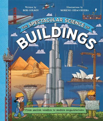 The Spectacular Science of Buildings: From ancient wonders to modern megastructures  by Rob Colson at Abbey's Bookshop, 
